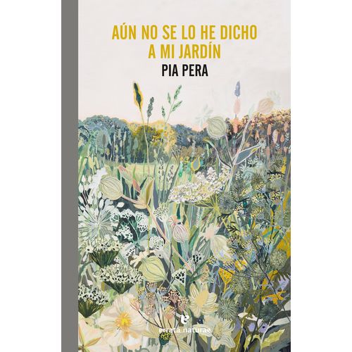 AUN NO SE LO HE DICHO A MI JARDIN - PIA PERA