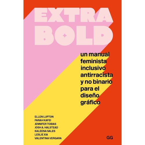 EXTRA BOLD - UN MANUAL FEMINISTA PARA EL DISEÑO GRAFICO