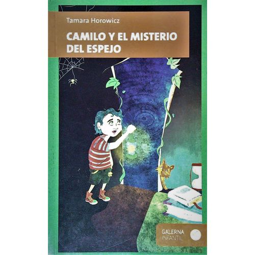 CAMILO Y EL MISTERIO DEL ESPEJO - TAMARA HOROWICZ CAMILO Y EL MISTERIO DEL ESPEJO - TAMARA HOROWICZ