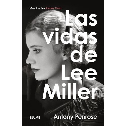 LAS VIDAS DE LEE MILLER - ANTONY PENROSE