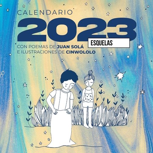 CALENDARIO 2023 DE PARED ESQUELAS DE JUAN SOLA / CINWOLOLO