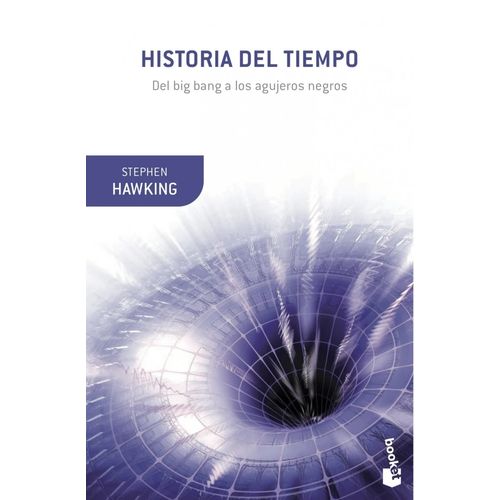 HISTORIA DEL TIEMPO - DEL BIG BANG A LOS AGUJEROS NEGROS