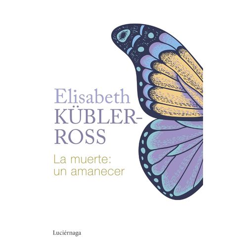 LA MUERTE: UN AMANECER - ELISABETH KUBLER-ROSS