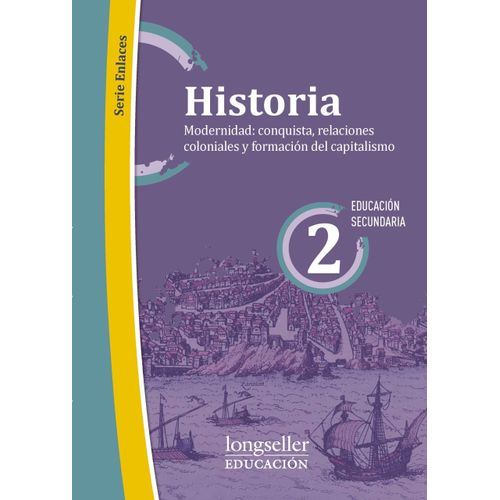 HISTORIA 2 - MODERNIDAD: CONQUISTA, RELACIONES COLONIALES Y