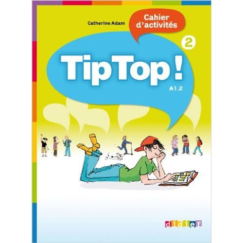 TIP TOP! 2 - CAHIER D'EXERCISES TIP TOP! 2 - CAHIER D'EXERCISES