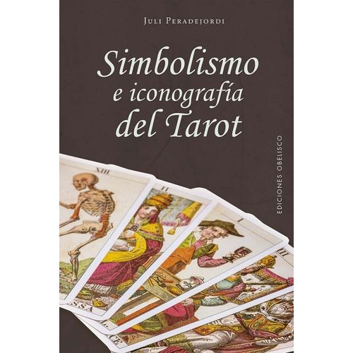 SIMBOLISMO E ICONOGRAFIA DEL TAROT - JULI PERADEJORDI