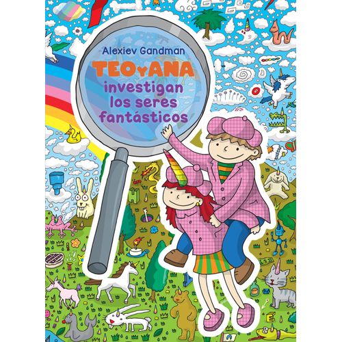 TEO Y ANA INVESTIGAN LOS SERES FANTASTICOS - ALEXIEV GANDMAN