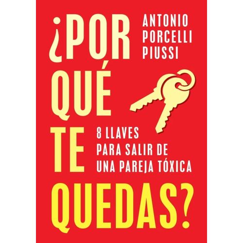 POR QUE TE QUEDAS?- 8 LLAVES PARA SALIR DE UNA PAREJA TOXICA
