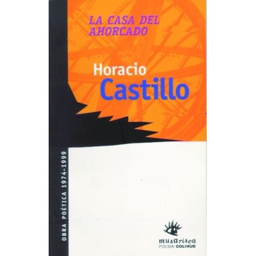 LIBRO LA CASA DEL AHORCADO ANTOLOGIA 1974-1999 - H. CASTILLO