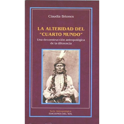 LA ALTERIDAD DEL CUARTO MUNDO - CLAUDIA BRIONES