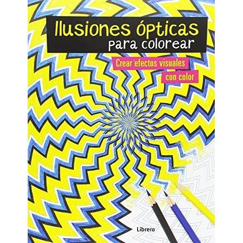 ILUSIONES OPTICAS PARA COLOREAR ILUSIONES OPTICAS PARA COLOREAR