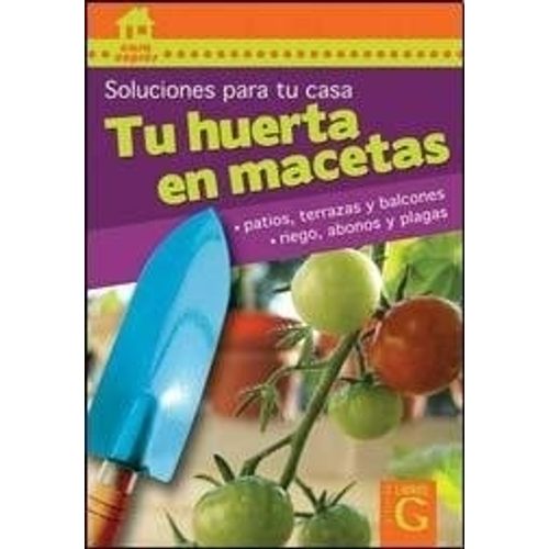 TU HUERTA EN MACETAS - SOLUCIONES PARA TU CASA