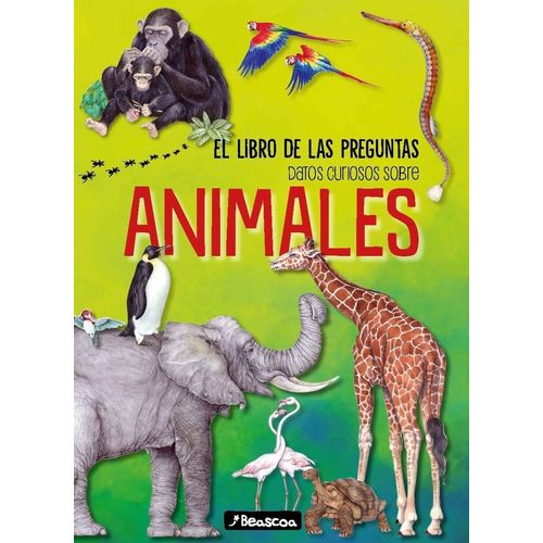 DATOS CURIOSOS SOBRE ANIMALES - EL LIBRO DE LAS PREGUNTAS DATOS CURIOSOS SOBRE ANIMALES - EL LIBRO DE LAS PREGUNTAS