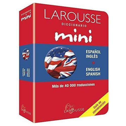 LAROUSSE DICCIONARIO MINI ESPAÑOL INGLES - ENGLISH SPANISH LAROUSSE DICCIONARIO MINI ESPAÑOL INGLES - ENGLISH SPANISH
