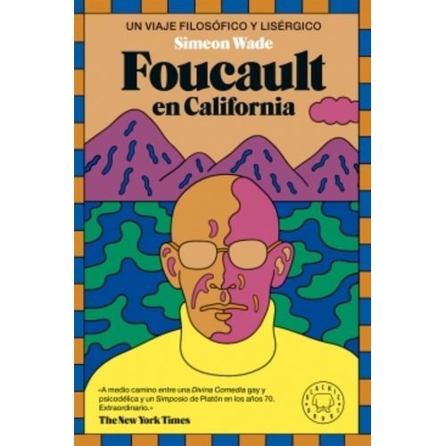 FOUCAULT EN CALIFORNIA - UN VIAJE FILOSOFICO Y LISERGICO