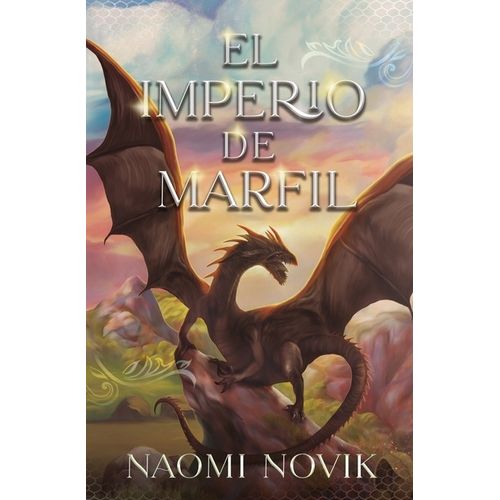 EL IMPERIO DE MARFIL - TEMERARIO 4 - NAOMI NOVIK