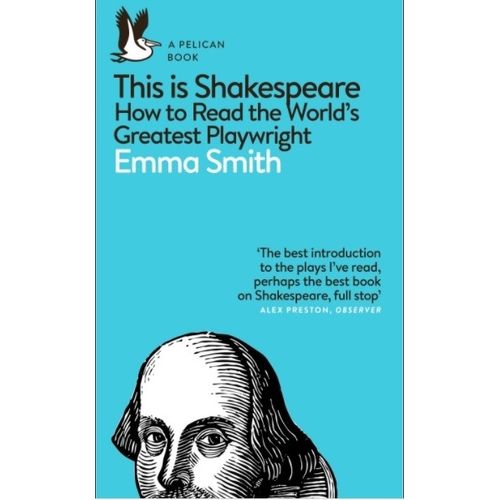 THIS IS SHAKESPEARE - HOW TO READ THE WORLD'S GREATEST PLAYW