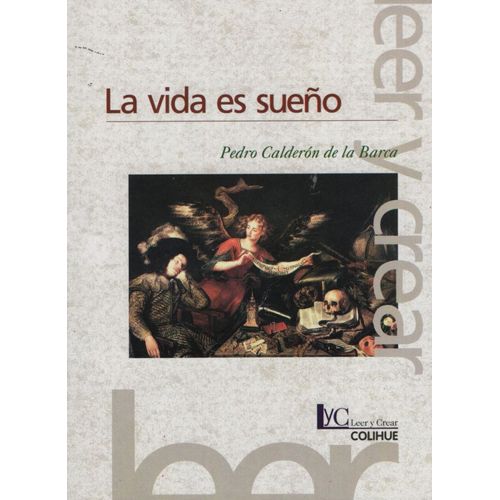 LA VIDA ES SUEÑO (2DA.EDICION) LEER Y CREAR COLIHUE