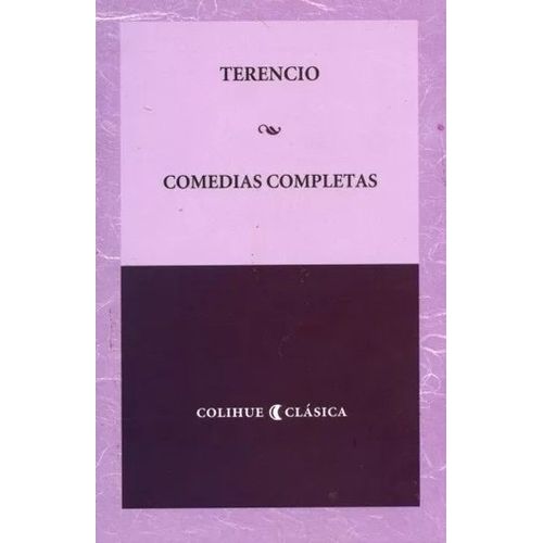 COMEDIAS COMPLETAS. TERENCIO - COLIHUE CLASICA