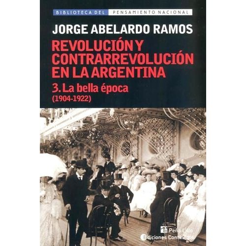 LA REVOLUCIÓN Y CONTRARREVOLUCION EN ARGENTINA 1904 / 1922 -