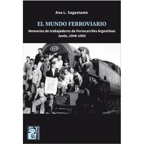 LIBRO EL MUNDO FERROVIARIO - ANA SAGASTUME