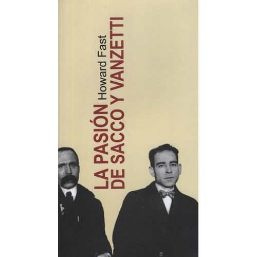 LA PASION DE SACCO Y VANZETTI - HOWARD FAST