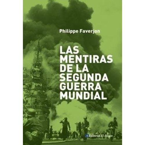 LAS  MENTIRAS DE LA SEGUNDA GUERRA MUNDIAL - FAVERJON PHILIP