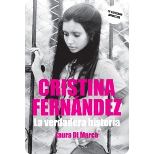 CRISTINA FERNANDEZ. LA VERDADERA HISTORIA