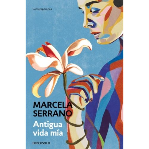 ANTIGUA VIDA MIA - MARCELA SERRANO