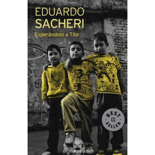 ESPERANDOLO A TITO - EDUARDO SACHERI ( ED. BOLSILLO)
