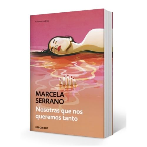 NOSOTRAS QUE NOS QUEREMOS TANTO - MARCELA SERRANO