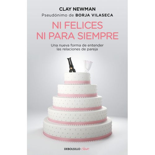 NI FELICES NI PARA SIEMPRE - CLAY NEWMAN