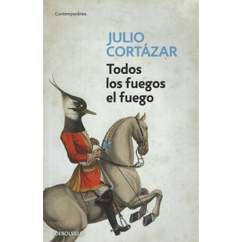 TODOS LOS FUEGOS EL FUEGO - JULIO CORTAZAR