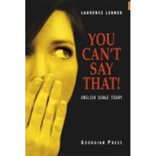 YOU CAN'T SAY THAT! - ENGLISH USAGE TODAY