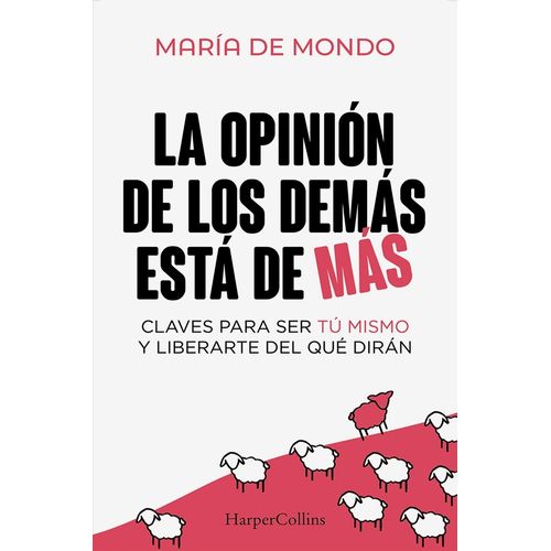 LA OPINION DE LOS DEMAS ESTA DE MAS - MARIA DE MONDO