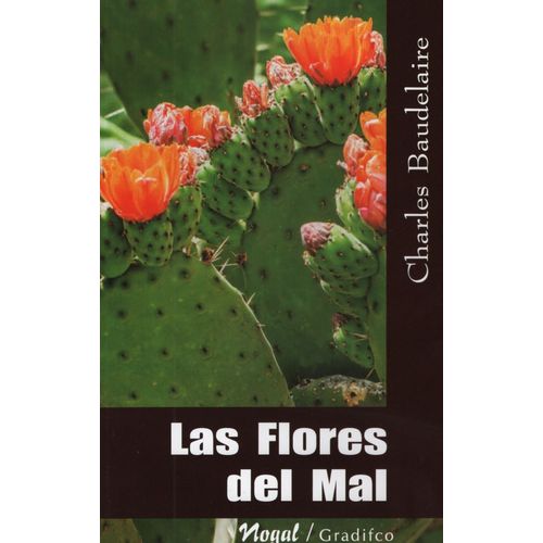 LAS FLORES DEL MAL - CHARLES BAUDELAIRE - NOGAL