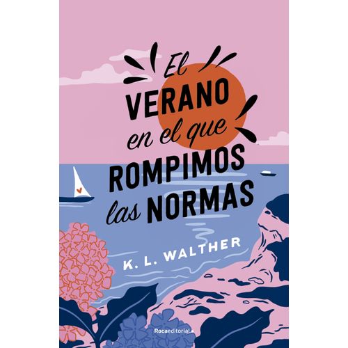 EL VERANO EN EL QUE ROMPIMOS LAS NORMAS - K.L. WALTHER