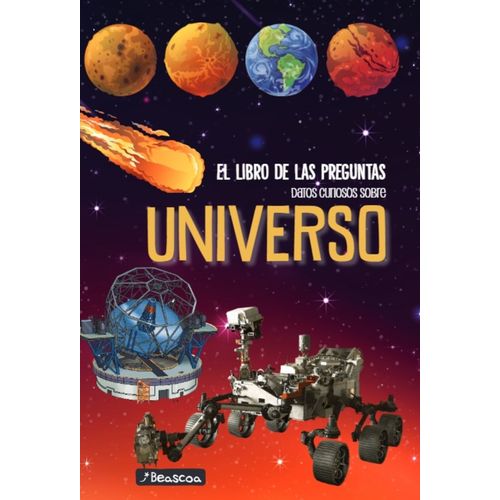 DATOS CURIOSOS SOBRE EL UNIVERSO - EL LIBRO DE LAS PREGUNTAS DATOS CURIOSOS SOBRE EL UNIVERSO - EL LIBRO DE LAS PREGUNTAS