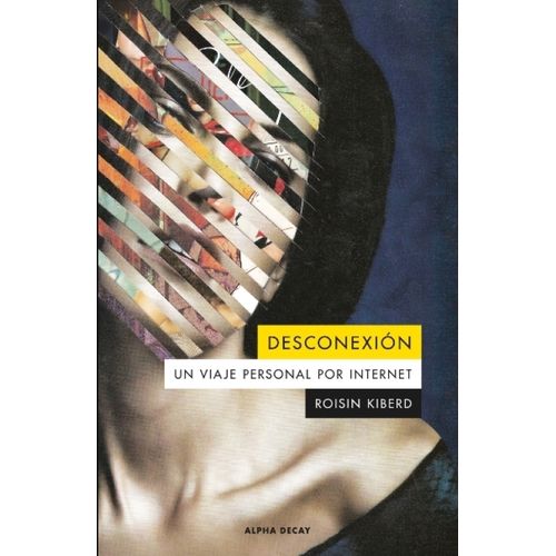 DESCONEXION - UN VIAJE PERSONAL POR INTERNET - ROISIN KIBERD