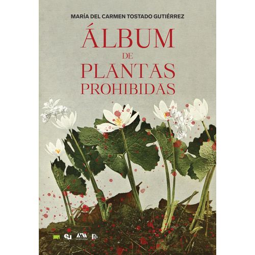 ALBUM DE PLANTAS PROHIBIDAS - MARIA DEL CARMEN TOSTADO GUTIE
