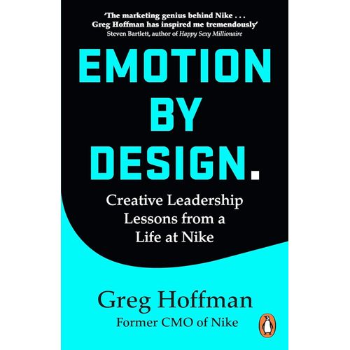 EMOTION BY DESIGN - CREATIVE LEADERSHIP LESSONS FROM A LIFE
