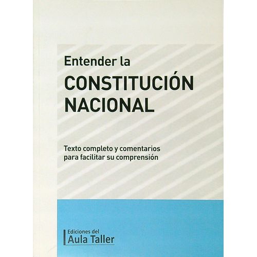 LIBRO ENTENDER LA CONSTITUCION NACIONAL LIBRO ENTENDER LA CONSTITUCION NACIONAL