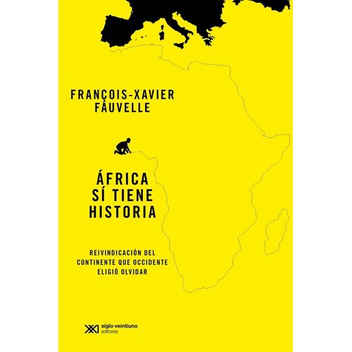 AFRICA SI TIENE HISTORIA - FRANÇOIS-XAVIER FAUVELLE