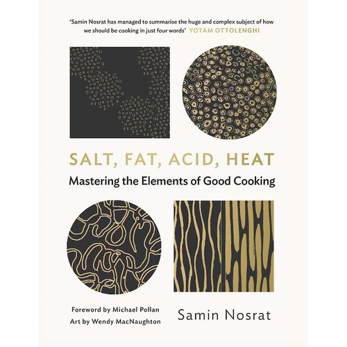 SALT, FAT, ACID, HEAT- MASTERING THE ELEMENTS OF GOOD COOKIN
