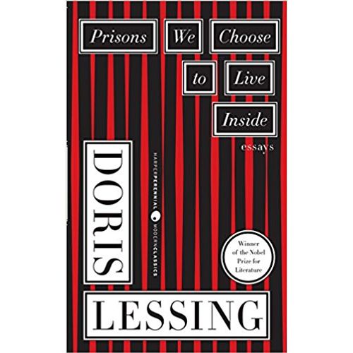 PRISONS WE CHOOSE TO LIVE INSIDE - DORIS LESSING