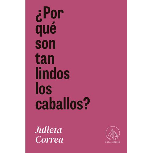 POR QUE SON TAN LINDOS LOS CABALLOS? - JULIETA CORREA