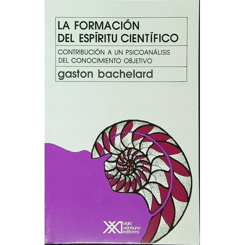 FORMACION DEL ESPIRITU CIENTIFICO:CONTRIBUCION A UN PSICOANA FORMACION DEL ESPIRITU CIENTIFICO:CONTRIBUCION A UN PSICOANA