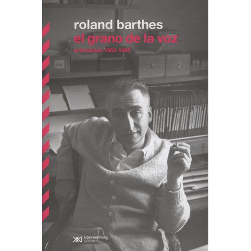 LIBRO EL GRANO DE LA VOZ - ROLAND BARTHES - ENTREVISTAS 1962