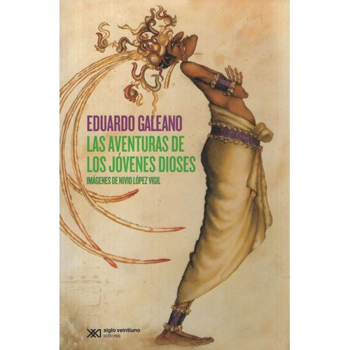 LAS AVENTURAS DE LOS JOVENES DIOSES - EDUARDO GALEANO