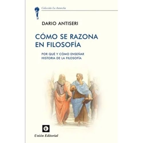 COMO SE RAZONA EN FILOSOFIA - DARIO ANTISERI